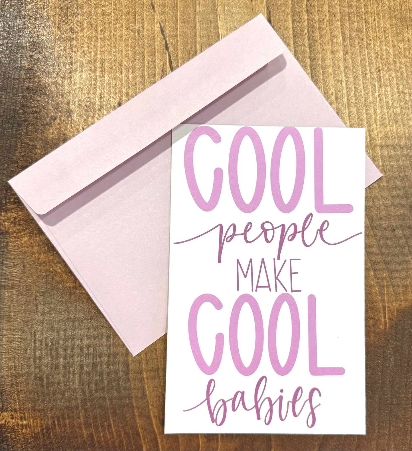 Cool People Make Cool Babies- Greeting Card