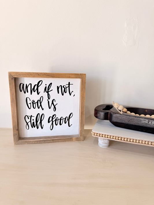 And If Not, God Is Still Good Wooden Sign