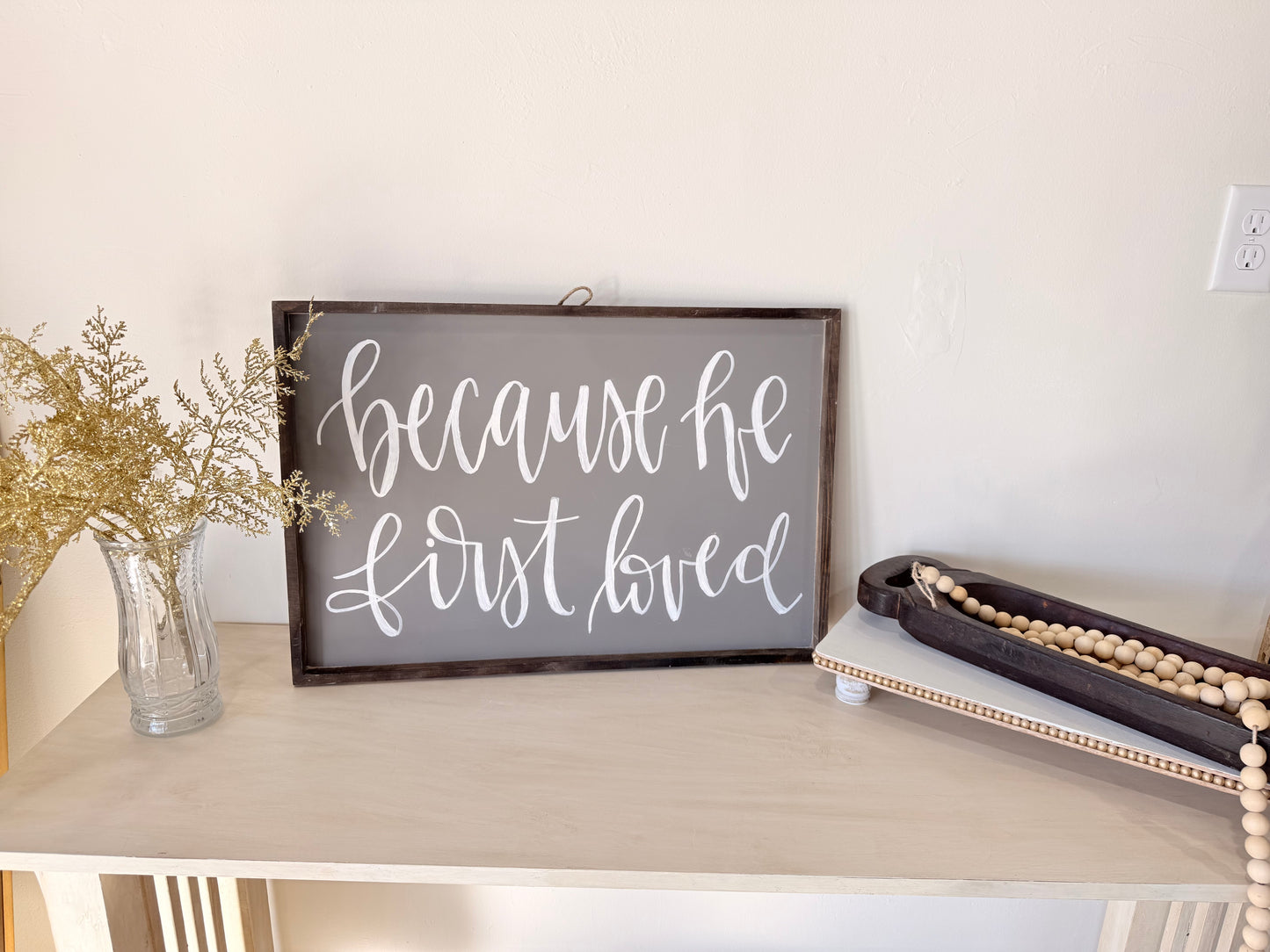 Because He First Loved Wooden Sign