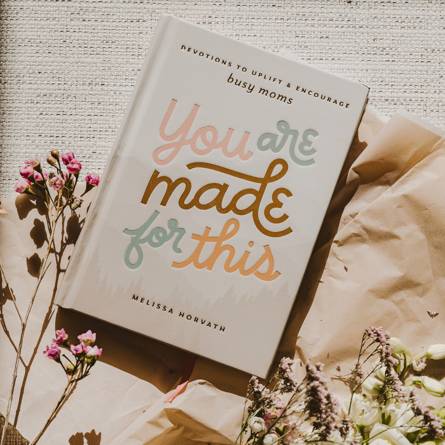 You Are Made For This: Devotions To Uplift & Encourage Moms