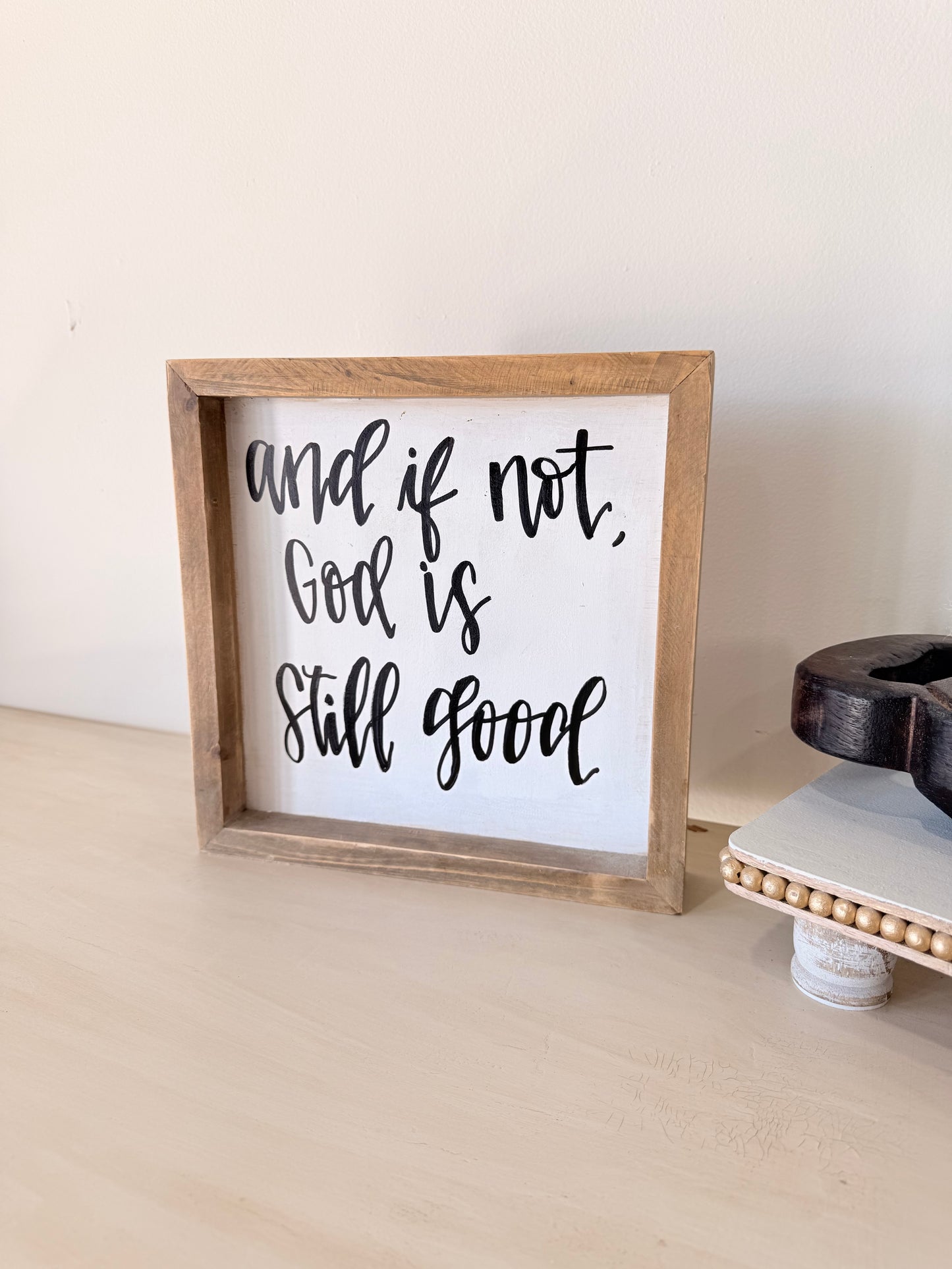 And If Not, God Is Still Good Wooden Sign