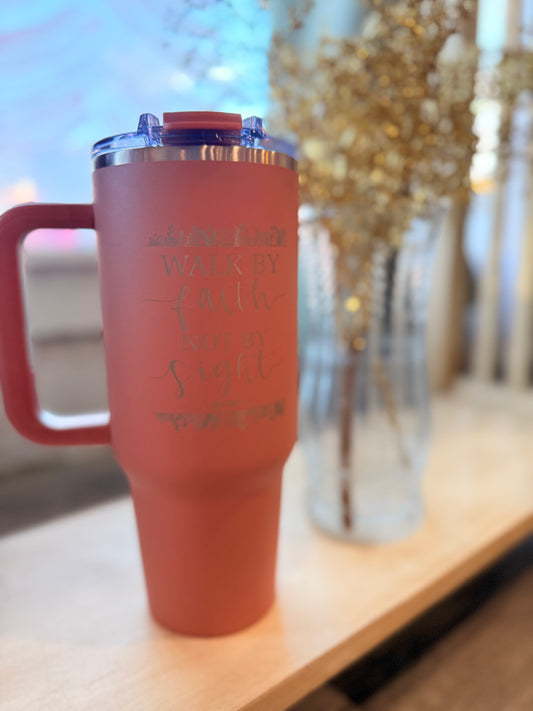 Walk By Faith Not By Sight 40oz Tumbler